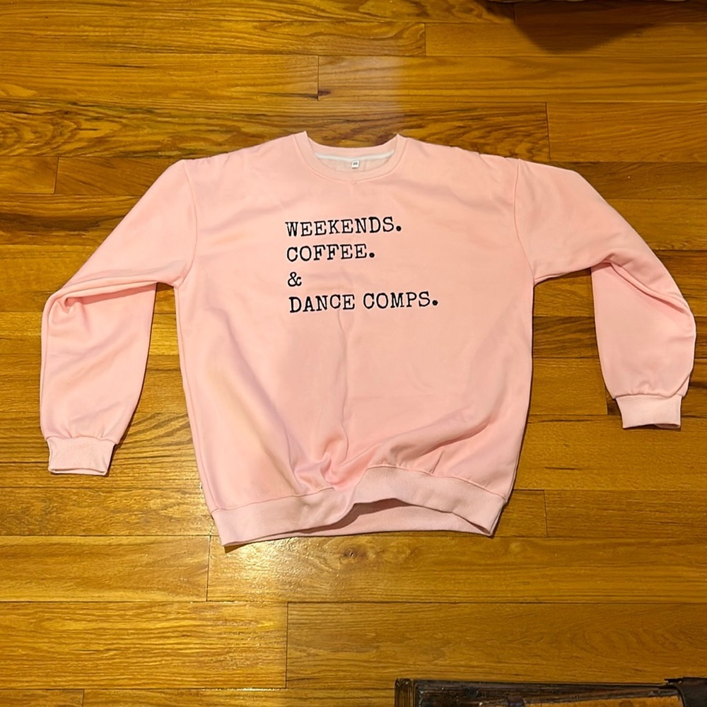 NWOT Pink XXXL Crewneck Sweatshirt Weekends. Coffee. & Dance Comps.